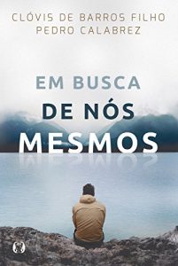 livro Em Busca de Nós Mesmos - Pedro Calabrez & Clóvis de Barros Filho