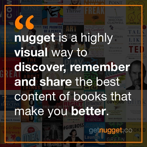 nugget is a highly visual way to discover, remember and share the best content of books that make you better.