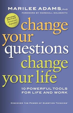 Change Your Questions Change Your Life Summary