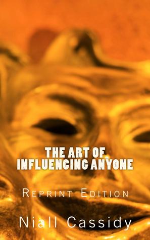 The Art of Influencing Anyone Summary