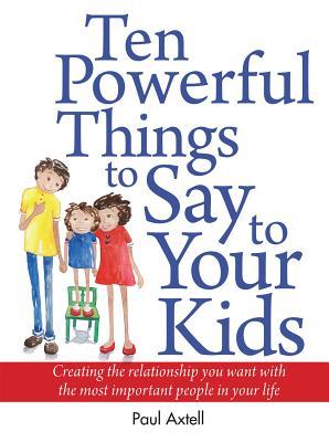 Ten Powerful Things to Say to Your Kids Summary