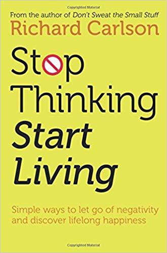 Stop Thinking, Start Living PDF Summary